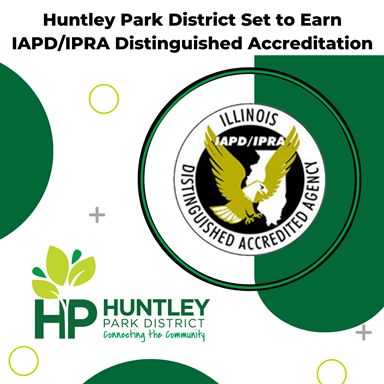 Huntley Park District Set to Earn IAPD/IPRA Distinguished Accreditation